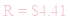 A LaTex expression showing R = $4.41