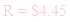A LaTex expression showing R = $4.45