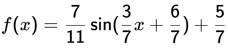 A LaTex expression showing f(x) = 7 over 11 \sin (3 over 7 x+6 over 7 )+5 over 7